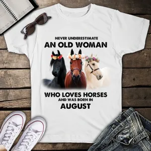An Old Woman Who Loves Horse Who Was Born In August - 2D White Tshirt