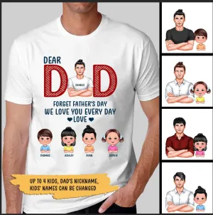 Dad Forget Father‘s Day We Love You Every Day Gift Personalized Shirt