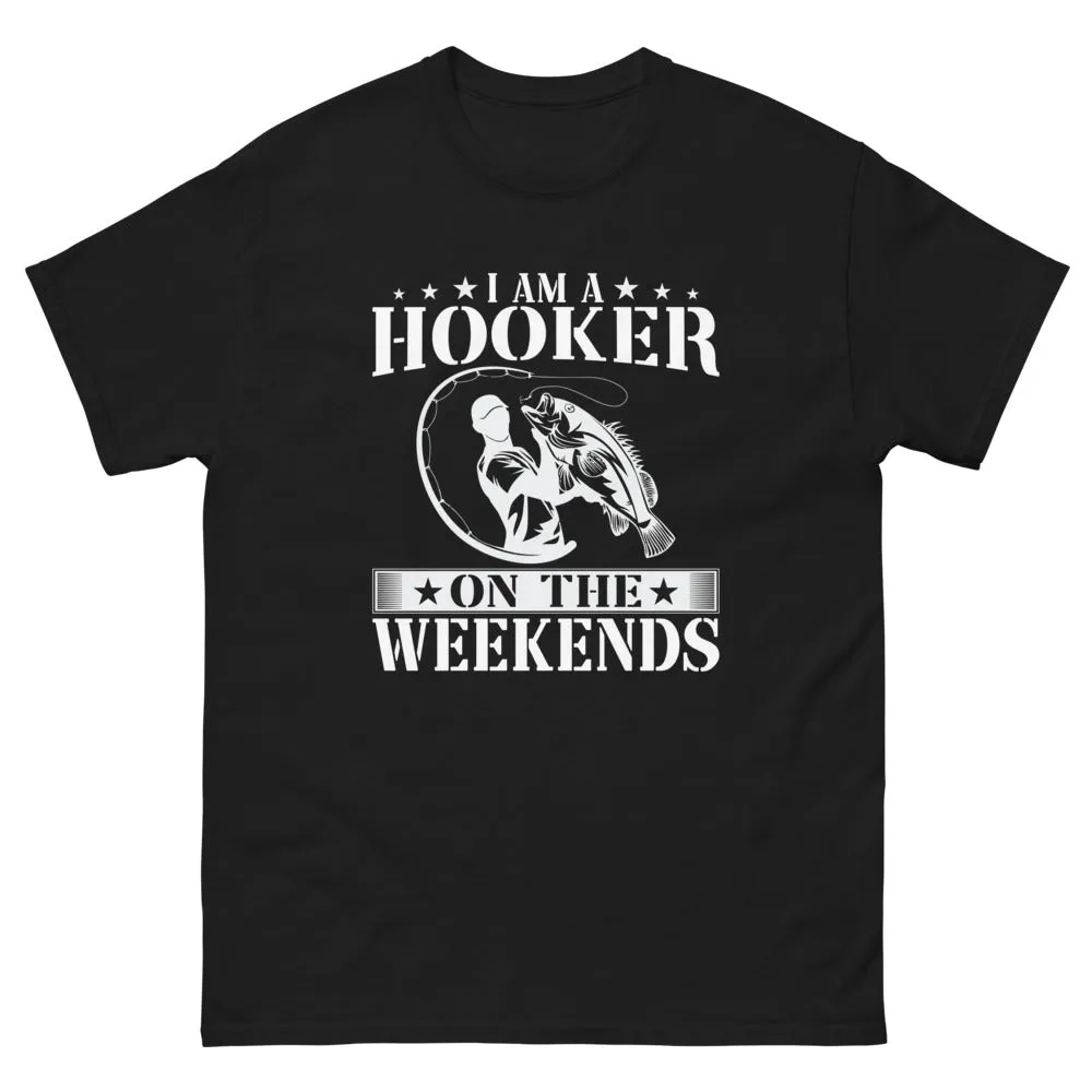 I am a Hooker on the Weekends T-shirt