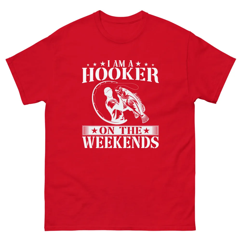 I am a Hooker on the Weekends T-shirt