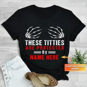 These Titties Are Protected By,  Personalized Name 2D Black Tshirt 03, HTA